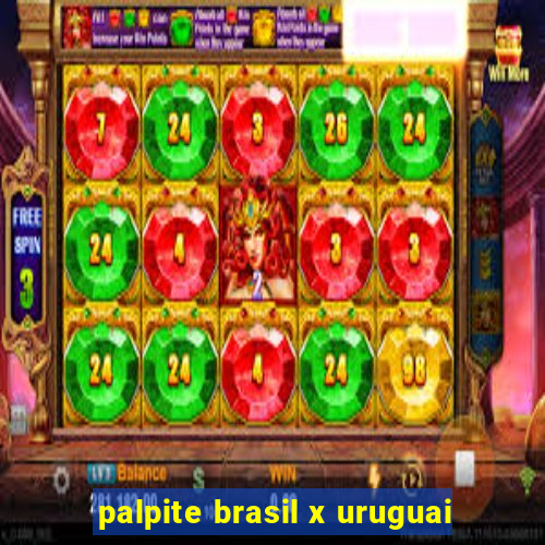 palpite brasil x uruguai